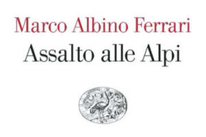 Albino Ferrari - Assalto alle Alpi