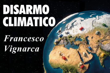 Disarmo climatico di Francesco Vignarca